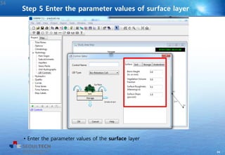 34
• Enter the parameter values of the surface layer
Step 5 Enter the parameter values of surface layer
34
 