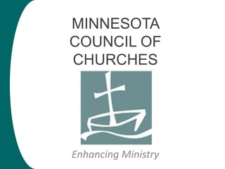 MINNESOTA
COUNCIL OF
CHURCHES

Enhancing Ministry

 