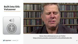 Built into iOS: 
Voiceover
26@Fabien_UX
Demo: How a blind person can use Twitter
https://www.youtube.com/watch?v=c0nvdiRdehw&t=38s
 
