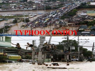 Typhoon Ondoy

 TYPHOON ONDOY
 
