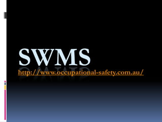 SWMShttp://www.occupational-safety.com.au/
 