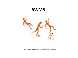 SWMS




http://www.occupational-safety.com.au/
 