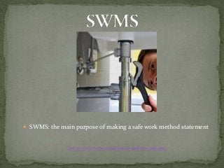  SWMS: the main purpose of making a safe work method statement



               http://www.occupational-safety.com.au/
 