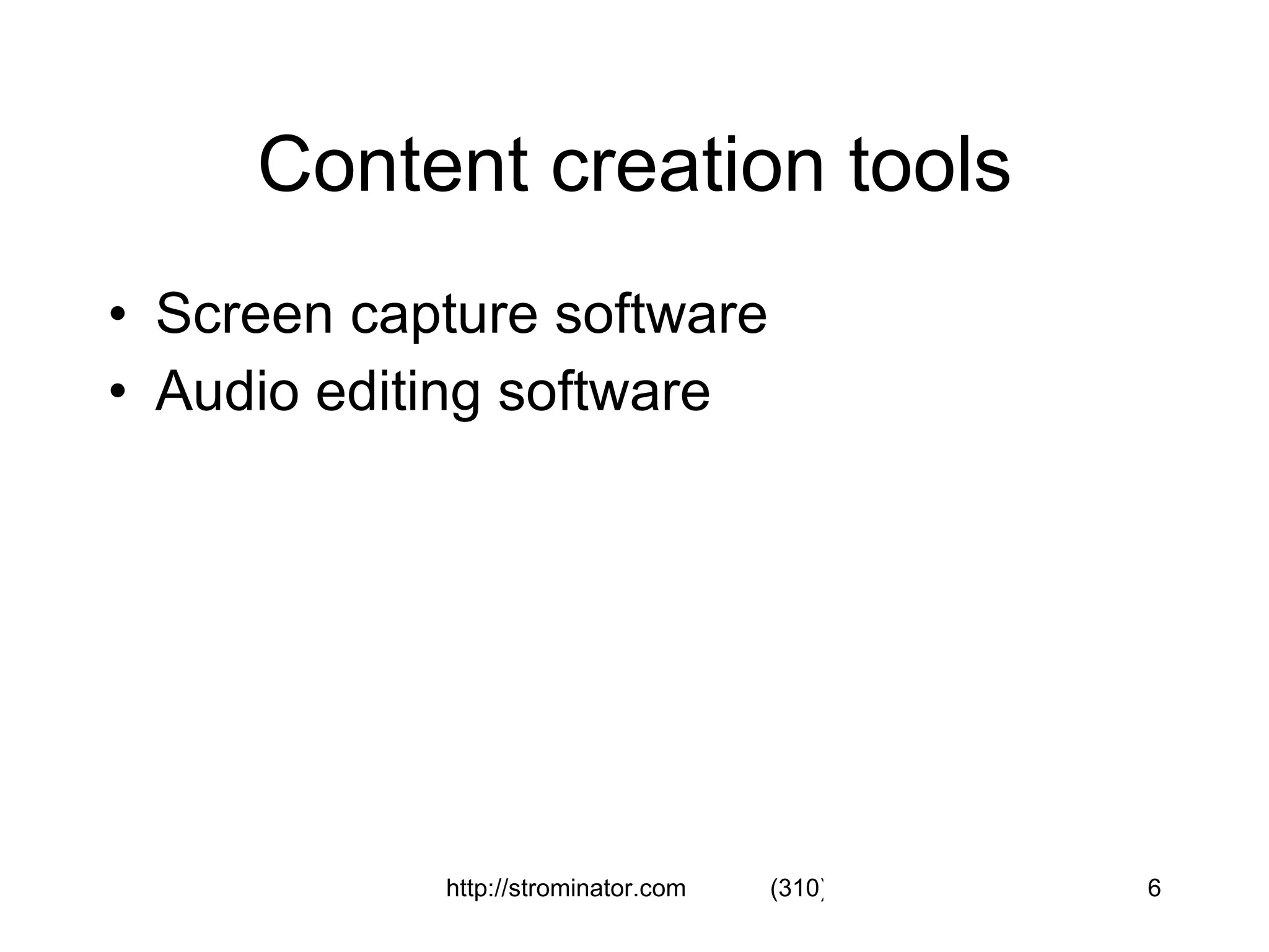 Content creation tools Screen capture software Audio editing software 