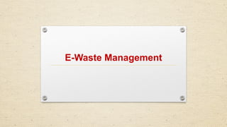 E-Waste Management
 