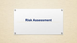 Risk Assessment
 