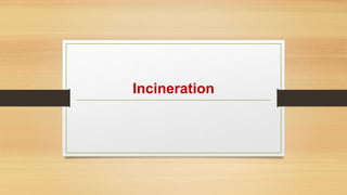 Incineration
 