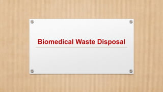 Biomedical Waste Disposal
 