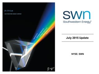 July 2015 Update
NYSE: SWN
 