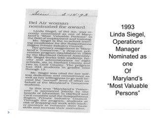 1993
Linda Siegel,
Operations
Manager
Nominated as
one
Of
Maryland’s
“Most Valuable
Persons”
 