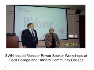 SWN hosted Monster Power Seeker Workshops at
Cecil College and Harford Community College
 