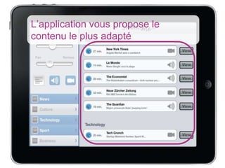 L’application vous propose le
contenu le plus adapté
 