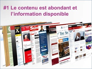 #1 Le contenu est abondant et
   l’information disponible
 