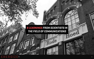 #1
8 LEARNINGS FROM SCIENTISTS IN
THE FIELD OF COMMUNICATIONS
 