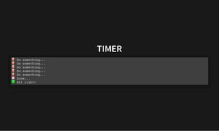 TIMER
TIMER
Do something...
Do something...
Do something...
Do something...
Do something...
Done...
All right!
 