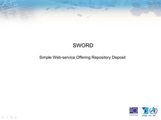 SWORD

Simple Web-service Offering Repository Deposit
 