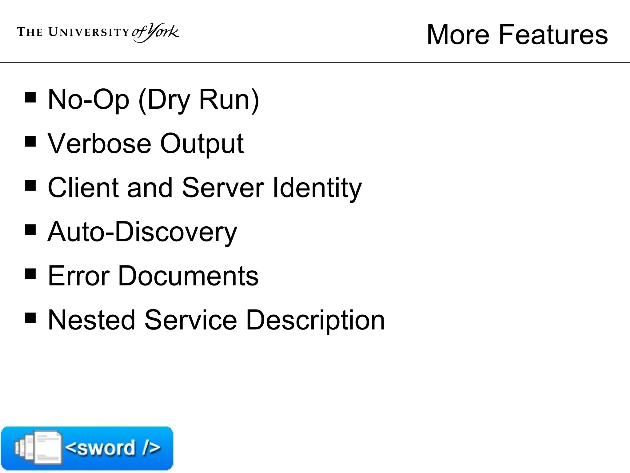 More Features No-Op (Dry Run) Verbose Output Client and Server Identity Auto-Discovery Error Documents Nested Service Description 