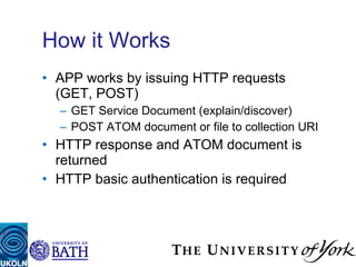 How it Works <ul><li>APP works by issuing HTTP requests (GET, POST)  </li></ul><ul><ul><li>GET Service Document (explain/d...