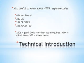 *
*Also useful to know about HTTP response codes
*404 Not Found
*200 OK
*201 CREATED
*202 ACCEPTED
*200s = good, 300s = fu...