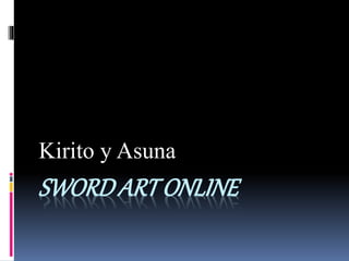 SWORDARTONLINE
Kirito y Asuna
 