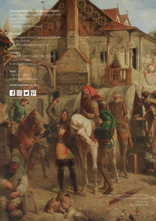 Stansted Mountfitchet Auction Rooms
Cambridge Road | Stansted Mountfitchet
Essex | CM24 8GE
T: 01279 817778
E: auctions@sworder.co.uk
Hertford
42 St Andrew Street | Hertford | SG14 1JA
T: 01992 583508
E: hertfordoffice@sworder.co.uk
London
15 Cecil Court | London | WC2N 4EZ
T: 0203 971 2500
E: london@sworder.co.uk
Kent
T: 01732 757675
E: kent@sworder.co.uk
@swordersfineart
www.sworder.co.uk
Edward Henry Corbould (1815-1906)
THE CANTERBURY PILGRIMS
Oil on card
Est. £4,000-6,000
 