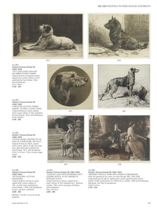 Lot 453
Herbert Thomas Dicksee RE
(1862-1942)
‘THE CLOSED DOOR’ (AN ALERT
RECUMBENT PATIENT TERRIER)
Original etching on Japanese vellum,
signed artist’s proof, edition of 325,
published by Frost  Reed, 1920,
with blindstamps
Pl.37 x 56cm
£150 - 250
Lot 457
Herbert Thomas Dicksee RE (1862-1942)
‘GOOD-BYE’ (LADY WITH DEERHOUND, BOTH
LOOKING WISTFUL, IN THE GARDENS OF
PENSHURST PLACE)
Original etching on vellum, signed artist’s
proof, edition of 525, published by C. Klackner,
London, 1992, with a remarque of flowers,
with blindstamp
PI.67 x 50.5cm
£200 - 300
Lot 458
Herbert Thomas Dicksee RE (1862-1942)
‘MEMORIES’ (MUSICAL SOIREE WITH HOUND IN FOREGROUND)
After the painting by his cousin Sir Frank Dicksee, PRA, 1924-1828
Original etching on vellum, signed artist’s proof (signed by both artists),
edition of 400, published by CE Clifford  Co, London, 1892 with blindstamp,
Remarque: two lines of words/music
Pl.46.4 x 61cm
£150 - 250
456
454453
455
458457
Lot 454
Herbert Thomas Dicksee RE
(1862-1942)
‘FORGOTTEN’ (SCOTTISH TERRIER,
HUNGRY, OUTSIDE A CLOSED DOOR)
Original etching on vellum, signed
artist’s proof, edition of 325, published
by Frost  Reed, 1923, with blindstamp
Pl.28 x 38.8cm
£100 - 200
Lot 455
Herbert Thomas Dicksee RE
(1862-1942)
‘THE OLD HOUND’ (PORTRAIT OF THE
HEAD OF A DEERHOUND, SIDE-FACE)
Original etching on vellum, signed
artist’s proof, edition of 300, one state
only, plate destroyed, published by
Frost  Reed, 1912, with blindstamp
Pl.42.2 x 41.4cm - 37cm circular image
within
£250 - 350
Lot 456
Herbert Thomas Dicksee RE
(1862-1942)
‘ON THE MOORS’ (SCOTTISH
DEERHOUND)
Original drypoint etching on wove,
signed artist’s proof, edition of
100, no other state, published by
Frost  Reed, c.1926, with blindstamp
Pl.24.2 x 26.5cm, unframed
£200 - 300
NB Pencil ‘72/150’ is an error by the
publisher.
www.sworder.co.uk 103
302-506 PAINTINGS, WATERCOLOURS AND PRINTS
 