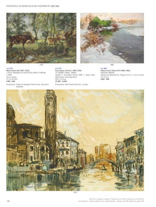 Lot 478
Mark Fisher RA (1841-1923)
CATTLE GRAZING BY HAYSTACKS AND A STREAM,
c.1890
Oil on canvas
37.5 x 52.5cm
£400 - 600
Provenance: Estate of Margaret Fisher Prout, the artist’s
daughter.
479
Lot 479
Paul Signac (French, 1863-1935)
‘LE GRAND CANAL, VENISE’
Signed l.l., and dated ‘Venise 1908’ l.r., black chalk,
watercolour and bodycolour
20.5 x 25.5cm
£5,000 - 8,000
Provenance: With David Grob Ltd., London.
Lot 480
Albert Julius Olsson RA (1864-1942)
SWEDISH WINTER
Signed and dedicated to ‘Olga Ljn (Lin)’ l.l., oil on canvas
53 x 61cm
£600 - 800
480478
108
Each lot is subject to Buyer’s Premium at 27.6% inclusive of VAT @ 20%
Lots marked * will be subject to an additional fee - please see ARR details on page 200
PAINTINGS, WATERCOLOURS AND PRINTS 302-506
 