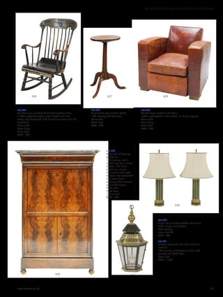 Lot 626
An American painted stick-back rocking chair,
c.1880, probably Boston, with shaped arms and
swept seat, decorated with chinoiserie scenes and line
decoration,
52cm wide
70cm deep
97cm high
£300 - 500
Lot 627
A primitive yew candle stand,
19th century, with oval top,
35cm wide
65cm high
£200 - 400
Lot 628
An Art Deco leather club chair,
1930s, upholstered in red leather, on block supports,
84cm wide
80cm deep
76cm high
£200 - 400
Lot 630
A pair of painted wooden columnar
table lamps and shades,
20th century,
77cm high (2)
£200 - 400
Lot 631
A brass, bronzed and ebonised hall
lantern,
19th century, of hexagonal form, with
pierced and lobed detail,
76cm high
£800 - 1,200
Lot 629
A French mahogany
escritoire,
19th century, with a
marble top over a frieze
drawer, a fall front
enclosing a mirror,
the interior with eight
drawers, two concealed,
two lower doors
enclosing three drawers
and plinth drawer,
99cm wide
45cm deep
147cm high
£600 - 800
631
630
629
628627626
www.sworder.co.uk 127
607-931 FURNITURE, FIRE, LIGHTING AND MORE
 