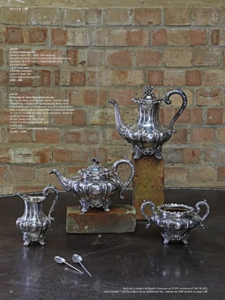 Lot 26
A George IV silver four-piece tea set,
by Charles Reily and George Storer, London 1836,
comprising: a teapot of squat circular form, with
elaborately cast and embossed acanthus decoration,
with a scrolling spout, hinged floral mounted lid and
an S-scroll handle set with ivory insulators, raised on
scrolling foliate feet,
an hot water pot, 18cm high,
a twin-handled sugar bowl, and
a milk jug,
total 75.8ozt approximately (4)
£1,500 - 2,000
Lot 25
A silver mote spoon,
maker’s mark ‘RT’, early 18th century,
the pierced bowl with foliate and cross decoration,
inscribed ‘SI  EC’ with a tapering stem and
pointed finial,
14cm long, and
a further example,
maker’s mark ‘EB’,
0.5ozt approximately (2)
£200 - 300
26
25
Each lot is subject to Buyer’s Premium at 27.6% inclusive of VAT @ 20%
Lots marked * will be subject to an additional fee - please see ARR details on page 20012
SILVER 1-99
 