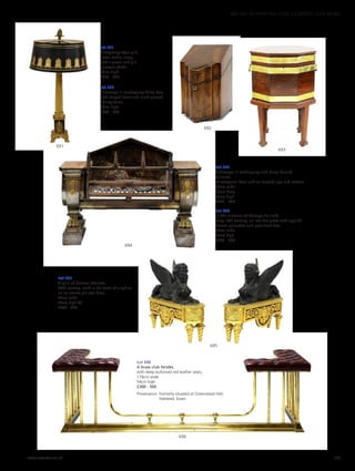 Lot 691
A Regency-style gilt
metal table lamp,
with a green and gilt
toleware shade,
84cm high
£200 - 300
Lot 693
A George III mahogany and brass bound
cellaret,
of octagonal form and on faceted legs and castors,
48cm wide
48cm deep
72cm high
£300 - 500
Lot 694
In the manner of George Bullock,
early 19th century, an iron fire grate with applied
bronze palmettes and paw front feet,
87cm wide
67cm high
£200 - 400
Lot 695
A pair of bronze chenets,
20th century, each in the form of a sphinx
on an ornate gilt oval base,
36cm wide
30cm high (2)
£200 - 400
Lot 696
A brass club fender,
with deep buttoned red leather seats,
178cm wide
54cm high
£300 - 500
Provenance: Formerly situated at Greenstead Hall,
Halstead, Essex.
Lot 692
A George III mahogany knife box,
with shaped front and inlaid pierced
cutlery frame,
39cm high
£300 - 500
696
695
694
693
692
691
www.sworder.co.uk 139
607-931 FURNITURE, FIRE, LIGHTING AND MORE
 
