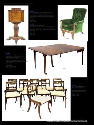 Lot 697
A large Regency and later mahogany cellaret,
the top with a central circular pedestal over a
single deep lead-lined drawer, on reeded and carved
baluster support platform base and cast bronze feet,
56cm wide
58cm deep
125cm high
£800 - 1,200
Lot 698
A rosewood library armchair,
early 19th century, the button upholstered back over
scrolling box wood inlaid arms and on reeded and
turned legs, terminating in Lewty’s patent brass castors,
72cm wide
72cm deep
98cm high
£700 - 900
Lot 699
A George III mahogany, rosewood,
crossbanded and satinwood strung
metamorphic dining table,
the rectangular top with an extra leaf and a
drop leaf, sitting on a scissor action and inlaid
folding tapering supports to castors, collapsing
into a side table,
170cm wide
132cm deep
71cm high (extended)
£800 - 1,200
Lot 700
A set of ten Regency brass
inlaid rosewood dining
chairs,
the bar backs above cane seats,
with squab cushions on sabre
supports
84cm high (10)
£1,500 - 2,500
698
697
699
700
140
Each lot is subject to Buyer’s Premium at 27.6% inclusive of VAT @ 20%
Lots marked * will be subject to an additional fee - please see ARR details on page 200
FURNITURE, FIRE, LIGHTING AND MORE 607-931
 