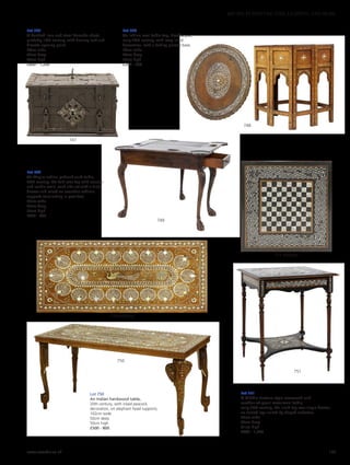 Lot 747
A banded iron and steel Armada chest,
probably 16th century, with dummy lock and
discrete opening point,
74cm wide
42cm deep
44cm high
£800 - 1,200
Lot 748
An Indian oval table top, Hoshiarpur,
early 20th century, with ivory inlaid
decoration, with a folding pierced base,
54cm wide
46cm deep
53cm high
£200 - 300
Lot 749
An Anglo-Indian padouk card table,
20th century, the fold-over top with counter
and candle wells, each side set with a frieze
drawer and raised on acanthus cabriole
supports terminating in paw feet,
97cm wide
97cm deep
75cm high
£400 - 600
Lot 751
A Middle Eastern-style rosewood and
mother-of-pearl occasional table,
early 20th century, the inlaid top over single drawer,
on turned legs united by shaped undertier,
65cm wide
65cm deep
81cm high
£800 - 1,200
Lot 750
An Indian hardwood table,
20th century, with inlaid peacock
decoration, on elephant head supports,
102cm wide
50cm deep
50cm high
£500 - 800
751 tabletop
751
750 tabletop
750
749
748
747
www.sworder.co.uk 153
607-931 FURNITURE, FIRE, LIGHTING AND MORE
 