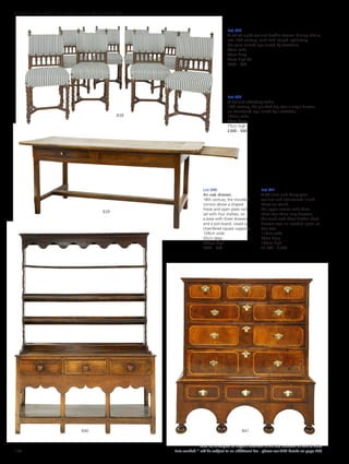 Lot 838
A set of eight walnut Gothic Revival dining chairs,
late 19th century, each with striped upholstery,
the spiral turned legs united by stretchers,
44cm wide
43cm deep
97cm high (8)
£400 - 600
Lot 839
A walnut refectory table,
19th century, the planked top over a single drawer,
on chamfered legs united by a stretcher,
182cm wide
79cm deep
75cm high
£300 - 500
Lot 840
An oak dresser,
18th century, the moulded
cornice above a shaped
frieze and open plate rack
set with four shelves, on
a base with three drawers
and a pot-board, raised on
chamfered square supports,
128cm wide
45cm deep
205cm high
£400 - 600
Lot 841
A William and Mary yew,
walnut and satinwood inlaid
chest on stand,
the upper section with three
short over three long drawers,
the stand with three further short
drawers over an arcaded apron on
bun feet,
110cm wide
60cm deep
126cm high
£1,500 - 2,500
841840
839
838
174
Each lot is subject to Buyer’s Premium at 27.6% inclusive of VAT @ 20%
Lots marked * will be subject to an additional fee - please see ARR details on page 200
FURNITURE, FIRE, LIGHTING AND MORE 607-931
 