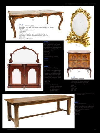 Lot 926
A walnut-style dining table,
by Maitland Smith, with a faux painted marble parquetry top, with an
extra leaf,
198cm wide, 250cm extended
121cm deep
76.5cm high,
together with a set of eight modern dining chairs,
by Furniture Craftsmen, upholstered with floral fabric (10)
£500 - 800
Provenance: Sir Rod Stewart.
Lot 927
A giltwood table mirror,
with an oval mirror plate, carved
with a beadwork, leaf and floral
frame, supported with two winged
putti holding a floral garland,
on a concave stand,
80cm wide
105cm high
£250 - 350
Provenance: Sir Rod Stewart.
Lot 928
Spare lot
Lot 931
A large refectory table,
early 20th century, the rectangular plank
top with cleated ends, each end set with
a drawer, raised on chamfered square
supports, united by a stretcher,
250cm wide
80cm deep
75cm high
£300 - 500
Lot 930
A walnut petit commode,
South German or North Italian,
19th century, the concave serpentine
front with two drawers, on scrolled
legs, inlaid with panels of figures at
leisure,
65cm wide
38.5cm deep
74cm high
£300 - 500
Provenance: Formerly situated at Greenstead Hall,
Halstead, Essex.
930
927
926
929
931
Lot 929
A reproduction mahogany
chiffonier,
20th century in the Victorian style,
with a raised mirrored back within
a carved and moulded frame over
a shaped white marble top, two
cushion moulded drawers and two
mirrored doors within three carved,
turned and fluted columns,
141cm wide
176cm high
£400 - 800
Provenance: Purchased from
Harrods, Knightsbridge;
formerly situated
at Greenstead Hall,
Halstead, Essex.
www.sworder.co.uk 191
607-931 FURNITURE, FIRE, LIGHTING AND MORE
 