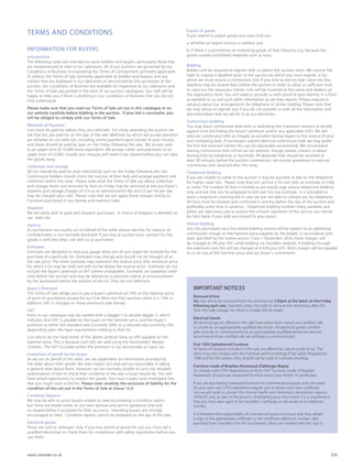TERMS AND CONDITIONS
INFORMATION FOR BUYERS
Introduction
The following notes are intended to assist bidders and buyers, particularly those that
are inexperienced or new to our salerooms. All of our auctions are governed by our
Conditions of Business incorporating the Terms of Consignment (primarily applicable
to sellers), the Terms of Sale (primarily applicable to bidders and buyers) and any
notices that are displayed in our salerooms or announced by the auctioneer at the
auction. Our Conditions of Business are available for inspection at our salerooms and
the Terms of Sale are printed in the back of our auction catalogues. Our staff will be
happy to help you if there is anything in our Conditions of Business that you do not
fully understand.
Please make sure that you read our Terms of Sale set out in this catalogue or on
our website carefully before bidding in the auction. If your bid is successful, you
will be obliged to comply with our Terms of Sale.
Methods of Payment
Lots must be paid for before they are collected. For those attending the auction we
ask that lots are paid for on the day of the sale. Methods by which we accept payment
are detailed on our web site, including online payment upon receipt of your invoice,
and these should be paid by 5pm on the Friday following the sale. We accept cash
to an upper limit of 10,000 euros equivalent. We accept credit card payments to an
upper limit of £5,000. Usually any cheques will need to be cleared before you can take
the goods away.
Collection and storage
All lots should be paid for and collected by 5pm on the Friday following the sale.
Commission bidders should check the success of their bids and arrange payment and
collection within this time. Please note what the Terms of Sale say about collection
and storage. Items not removed by 5pm on Friday may be removed at the purchaser’s
expense and storage charges of £10 as an administration fee and £2 per lot per day
may be charged (plus vat). Please note that we will apply these charges strictly to
Furniture purchased in our Homes and Interiors Sales.
Dispatch
We are rarely able to pack and dispatch purchases. A choice of shippers is detailed on
our web site.
Agency
As auctioneers we usually act on behalf of the seller whose identity, for reasons of
confidentiality, is not normally disclosed. If you buy at auction your contract for the
goods is with the seller, not with us as auctioneer.
Estimates
Estimates are designed to help you gauge what sort of sum might be involved for the
purchase of a particular lot. Estimates may change and should not be thought of as
the sale price. The lower estimate may represent the reserve price (the minimum price
for which a lot may be sold) and will not be below the reserve price. Estimates do not
include the buyer’s premium or VAT (where chargeable). Estimates are prepared some
time before the auction and may be altered by a saleroom notice or announcement
by the auctioneer before the auction of the lot. They are not definitive.
Buyer’s Premium
The Terms of Sale oblige you to pay a buyer’s premium at 23% on the hammer price
of each lot purchased, except for our Fine Wine and Port auctions when it is 15%. In
addition, VAT is charged on these premiums (see below).
VAT
Items in our catalogue may be marked with a dagger † or double dagger ‡, which
indicates that VAT is payable by the buyer on the hammer price and the buyer’s
premium at either the standard rate (currently 20%) or a reduced rate (currently 5%),
depending upon the legal requirements relating to that lot.
Lots which do not have either of the above symbols have no VAT payable on the
hammer price. This is because such lots are sold using the Auctioneers’ Margin
Scheme. The VAT included within the premium is not recoverable as input tax.
Inspection of goods by the buyer
As we act on behalf of the seller, we are dependent on information provided by
the seller about their goods. We may inspect lots and will act reasonably in taking
a general view about them. However, we are normally unable to carry out detailed
examinations of lots to check their condition in the way a buyer would do. You will
have ample opportunity to inspect the goods. You must inspect and investigate lots
that you might wish to bid for. Please note carefully the exclusion of liability for the
condition of lots set out in the Terms of Sale at clause 12.4.
Condition Reports
We may be able to assist buyers unable to view by emailing a condition report,
but these are based solely on our own opinion and are for guidance only and
no responsibility is accepted for their accuracy. Intending buyers are strongly
encouraged to view. Condition reports cannot be prepared on the day of the sale.
Electrical goods
These are sold as ‘antiques’ only. If you buy electrical goods for use you must ask a
qualified electrician to check them for compliance with safety regulations before you
use them.
IMPORTANT NOTICES
Removal of lots
ALL lots are to be removed from the premises by 5.00pm at the latest on the Friday
following each sale. Sworders retain the right to remove lots remaining after this
time into safe storage, for which a charge will be made.
Electrical Goods
All electrical goods offered in this sale have either been tested and certified safe
or unsafe by an appropriately qualified electrician. All electrical goods certified
safe must be re-commissioned by an appropriately qualified electrician and we
recommend those certified safe are similarly re-commissioned.
Post 1950 Upholstered Furniture
All items of furniture included in this sale are offered for sale as works of art. The
items may not comply with the Furniture and Furnishings (Fire) Safety Regulations
1988 and for this reason, they should not be used in a private dwelling.
Furniture made of Brazilian Rosewood (Dalbergia Negra)
To comply with CITES Regulations on Post-1947 furniture made of Brazilian
Rosewood, all post-war rosewood furniture items have Article 10 certificates.
If you are purchasing rosewood furniture for commercial purposes and not solely
for your own use, CITES regulations require you to obtain your own certificate.
You would need to contact the Animal Health and Veterinary Laboratories Agency
(‘AHVLA’) and, as part of the process of obtaining your document, it is a requirement
that you have seen sight of the Sworders’ certificate or are aware of its reference
number.
It is therefore the responsibility of commercial buyers to ensure that they obtain
a copy of the appropriate certificate, or the certificate reference number, after
purchase from Sworders Fine Art Auctioneers. Items are marked with this sign §.
Export of goods
If you intend to export goods you must find out:
a. whether an export licence is needed; and
b. if there is a prohibition on importing goods of that character e.g. because the
goods contain prohibited materials such as ivory.
Bidding
Bidders will be required to register with us before the auction starts. We reserve the
right to impose a deadline prior to the auction by which you must register or by
which we must receive a commission bid. If you wish to bid on high value lots this
deadline may be several days before the auction in order to allow us sufficient time
to carry out the necessary checks. Lots will be invoiced to the name and address on
the registration form. You will need to provide us with proof of your identity in a form
acceptable to us and such other information as we may require. Please enquire in
advance about our arrangements for telephone or online bidding. Please note that
we may refuse to register you if you do not provide us with all the information and
documentation that we ask for or at our discretion.
Commission bidding
You may leave commission bids with us indicating the maximum amount to be bid
against a lot (excluding the buyers’ premium and/or any applicable VAT). We will
execute commission bids as cheaply as possible having regard to the reserve (if any)
and competing bids. If two buyers submit identical commission bids we may prefer
the first bid received (where this can be reasonably ascertained). We recommend
leaving commission bids online via our website, though please contact us about
leaving bids by telephone or fax/email. All absentee bids should be received at
least 30 minutes before the auction commences; we cannot guarantee to execute
commission bids received after this time.
Telephone Bidding
If you are unable to come to the auction it may be possible to bid on the telephone
for higher value lots. Please note that this service is for lots with an estimate of £500
or more. The number of lines is limited so we would urge serious telephone bidding
only and ask that you be prepared to bid over the top estimate. It is advisable to
leave a maximum covering bid in case we are not able to contact you by telephone.
All lines must be booked and confirmed in writing before the day of the auction and
preferably some time in advance. Telephone bidding involves many variables and
whilst we take every care to ensure the smooth operation of this service, we cannot
be held liable if your bids are missed for any reason.
Online Bidding
Any lots purchased via a live online bidding service will be subject to an additional
commission charge on the hammer price payable by the bidder, in accordance with
rates specified by the online service. From 1 November 2018, these charges will
be charged at 3% plus VAT while bidding via Sworders website. If bidding through
the-saleroom.com this will be charged at 4.95% plus VAT. Both charges will be payable
to us on top of the hammer price and our buyer’s commission.
www.sworder.co.uk 205
 