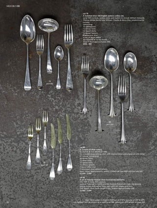 Lot 79
A matched silver Old English pattern cutlery set,
early 19th century, various dates and makers to include William Edwards,
Thomas Wilkes Barker and William, Charles  Henry Eley, predominantly
London,
comprising:
12 tablespoons
12 dinner forks
12 dessert forks
12 dessert spoons
6 teaspoons, and
a pair of sauce ladles,
all initialled ‘N’ to the finials,
total 77.4ozt approximately (60)
£600 - 800
79
part lot
80
part lot
81
part lot
Lot 80
A canteen of silver cutlery,
by Walker  Hall, Sheffield 1900,
for a twelve-place setting, each with scrolled detail and engraved with initial
to reverse, comprising:
24 dinner forks,
12 salad forks,
12 tablespoons,
12 dessert spoons,
4 sauce ladles, and
2 associated silver-plated servers,
total 132ozt approximately, within a fitted oak case with pull-out tray (66)
£1,000 - 2,000
Lot 81
A set of Fabergé Russian silver fruit knives and forks,
late 19th to early 20th century,
marked ‘Fabergé’ in Cyrillic and 84 Zolotnik Kokoshnik mark, comprising
twelve knives and twelve forks, each with gilt blades and tines,
fork length 14cm, knife length 17cm, 24.8ozt approximately (24)
£2,000 - 3,000
Each lot is subject to Buyer’s Premium at 27.6% inclusive of VAT @ 20%
Lots marked * will be subject to an additional fee - please see ARR details on page 20028
SILVER 1-99
 