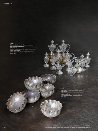 Lot 91
A matched set of twelve Dutch white metal
and cut-glass condiments,
19th century,
the four mustard pots with hinged white metal
covers and handles,
tallest 17cm high, all on weighted bases (12)
£400 - 600
91
92
Lot 92
A set of six Peruvian silver finger bowls,
19th century,
with chased primitive decoration depicting
figures and birds,
13cm diameter, 50ozt approximately (6)
£500 - 700
Each lot is subject to Buyer’s Premium at 27.6% inclusive of VAT @ 20%
Lots marked * will be subject to an additional fee - please see ARR details on page 20030
SILVER 1-99
 