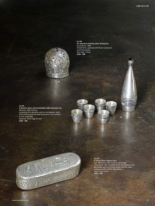 Lot 93
An American sterling silver string box,
by Gorham, 1893,
of bell form, pierced with floral scrollwork
and latticework,
9cm high, 4.5ozt
£200 - 300
Lot 94
A Russian silver and enamelled vodka decanter set,
Moscow, 20th century,
consisting of a decanter and six tot beakers, each
with blue enamel banded decoration and marked
to the underside,
decanter 16cm high, 8.7ozt
£200 - 400
Lot 95
A Dutch silver tobacco box,
late 18th/early 19th century, unmarked,
rectangular with rounded ends, the hinged cover
decorated with a hunting scene and the sides
embossed with similar decoration,
16cm long, 5.6ozt
£200 - 300
93
94
95
31www.sworder.co.uk
1-99 SILVER
 