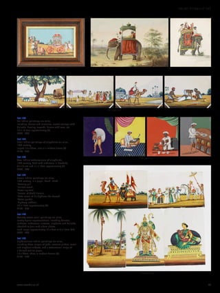 Lot 144
Six Indian paintings on mica,
including: dancer and musicians, ornate carriage with
bullocks, hunting leopards, farmer with cow, etc.
19 x 14.5cm approximately (6)
£200 - 400
Lot 145
Four Indian paintings of elephants on mica,
19th century,
largest 15 x 20cm, one in a modern frame (4)
£150 - 250
Lot 146
Two Indian watercolours of elephants,
19th century, both with noblemen in howdahs,
25 x 21cm and 11 x 16cm approximately (2)
£200 - 300
Lot 147
Seven Indian paintings on mica,
19th century, in a paper ‘book’, titled:
‘Dancing girl’,
‘Bullock coach’,
‘Travelling tent’,
‘Funeral of the(?) Bramin’,
‘State camel of his highness the Nawab’,
‘Water pundal’,
‘Highway robbers’,
10 x 15cm approximately (7)
£150 - 250
Lot 148
Twenty-seven small paintings on mica,
mostly figural representations, including dancers,
mahoots, tradesmen, servants, elephants and bullocks,
attached to four card album sheets,
each image approximately 12 x 8cm or 8 x 10cm (27)
£200 - 400
Lot 149
Eight various Indian paintings on mica,
including three images of gods, coconut pickers, camel
and elephant subjects, and a watercolour image of
a bullock cart on paper,
15 x 20cm, three in modern frames (9)
£150 - 250
148 part lot
147 part lot
149 part lot
145 part lot 146
www.sworder.co.uk 43
100-301 WORKS OF ART
 