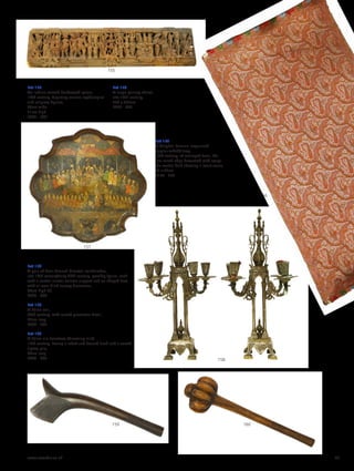 Lot 157
A Mughal Persian lacquered
papier-mâché tray,
19th century, of scalloped form, the
low raised edge decorated with script,
the central field showing a court scene,
45 x 45cm
£150 - 250
Lot 158
A pair of four-branch bimetal candelabra,
late 19th century/early 20th century, possibly Syrian, each
with a central cluster column support and on shaped feet,
with all-over blind tracery decoration,
49cm high (2)
£200 - 300
Lot 159
A Fijian cali,
20th century, with carved geometric detail,
32cm long
£200 - 300
Lot 160
A Fijian ula tavatava throwing club,
19th century, having a lobed and domed head and a carved
zigzag grip,
40cm long
£400 - 600
160159
158
157
156
155
Lot 155
An Indian carved hardwood panel,
19th century, depicting various mythological
and religious figures,
89cm wide
21cm high
£300 - 500
Lot 156
A large paisley shawl,
late 19th century,
200 x 380cm
£200 - 400
www.sworder.co.uk 45
 