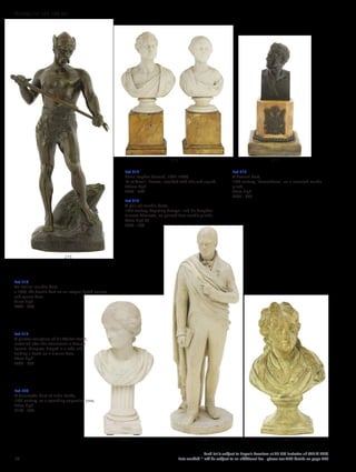 Lot 218
An Italian marble bust,
c.1800, the female bust on an integral fluted column
and square base,
41cm high
£400 - 600
Lot 217
A bronze bust,
19th century, ‘Demosthene’, on a mounted marble
plinth,
23cm high
£200 - 300
Lot 215
Henri Fugère (French, 1872-1944)
‘Vi et Armis’, bronze, inscribed with title and signed,
245cm high
£300 - 500
Lot 216
A pair of marble busts,
19th century, depicting George I and his daughter
Princess Charlotte, on painted faux marble plinths,
43cm high (2)
£600 - 700
Lot 219
A plaster sculpture of Sir Walter Scott,
modelled after the monument in George
Square, Glasgow, draped in a robe and
holding a book, on a circular base,
84cm high
£300 - 500
Lot 220
A terracotta bust of John Locke,
19th century, on a spreading serpentine base,
25cm high
£150 - 250
220218 219
217216
215
58
Each lot is subject to Buyer’s Premium at 27.6% inclusive of VAT @ 20%
Lots marked * will be subject to an additional fee - please see ARR details on page 200
WORKS OF ART 100-301
 