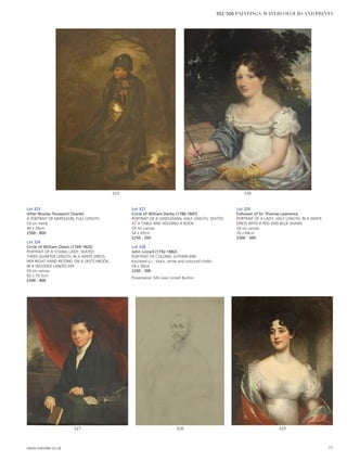 Lot 325
After Nicolas Toussaint Charlet
A PORTRAIT OF NAPOLEON, FULL LENGTH
Oil on metal
40 x 28cm
£500 - 800
Lot 326
Circle of William Owen (1769-1825)
PORTRAIT OF A YOUNG LADY, SEATED
THREE-QUARTER LENGTH, IN A WHITE DRESS,
HER RIGHT HAND RESTING ON A SKETCHBOOK,
IN A WOODED LANDSCAPE
Oil on canvas
92 x 70.5cm
£500 - 800
Lot 327
Circle of William Derby (1786-1847)
PORTRAIT OF A GENTLEMAN, HALF LENGTH, SEATED
AT A TABLE AND HOLDING A BOOK
Oil on canvas
54 x 43cm
£250 - 350
Lot 328
John Linnell (1792-1882)
PORTRAIT OF COLONEL SUTHERLAND
Inscribed u.r., black, white and coloured chalks
54 x 38cm
£200 - 300
Provenance: Mrs Joan Linnell Burton.
Lot 329
Follower of Sir Thomas Lawrence
PORTRAIT OF A LADY, HALF LENGTH, IN A WHITE
DRESS WITH A RED AND BLUE SHAWL
Oil on canvas
76 x 64cm
£300 - 500
326325
329328327
www.sworder.co.uk 77
302-506 PAINTINGS, WATERCOLOURS AND PRINTS
 