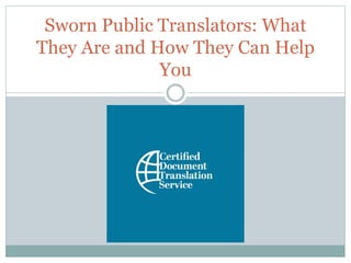 Sworn Public Translators: What
They Are and How They Can Help
You
 