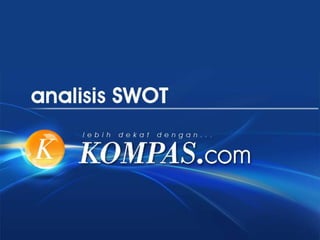 ANALISIS SWOT kompas.com