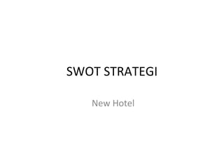 SWOT STRATEGI New Hotel 