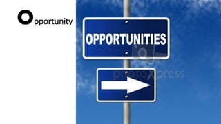 Opportunity 
 