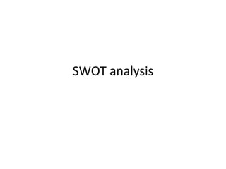 SWOT analysis
 