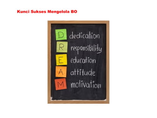 Kunci Sukses Mengelola BO
 
