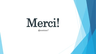 Questions?
Merci!
 