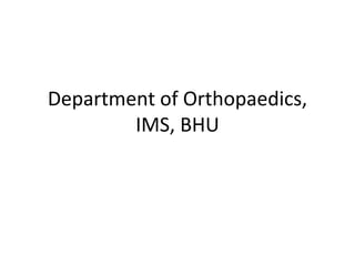 Department of Orthopaedics,
IMS, BHU
 